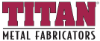 TITAN Metal Fabricators