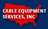 Cable Equipment Services, Inc.